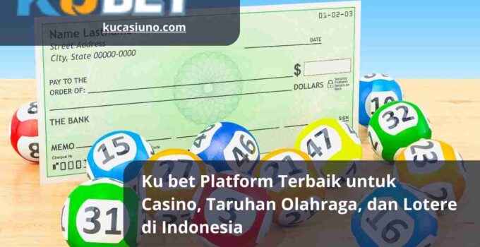 Ku bet Platform Terbaik untuk Casino, Taruhan Olahraga, dan Lotere di Indonesia