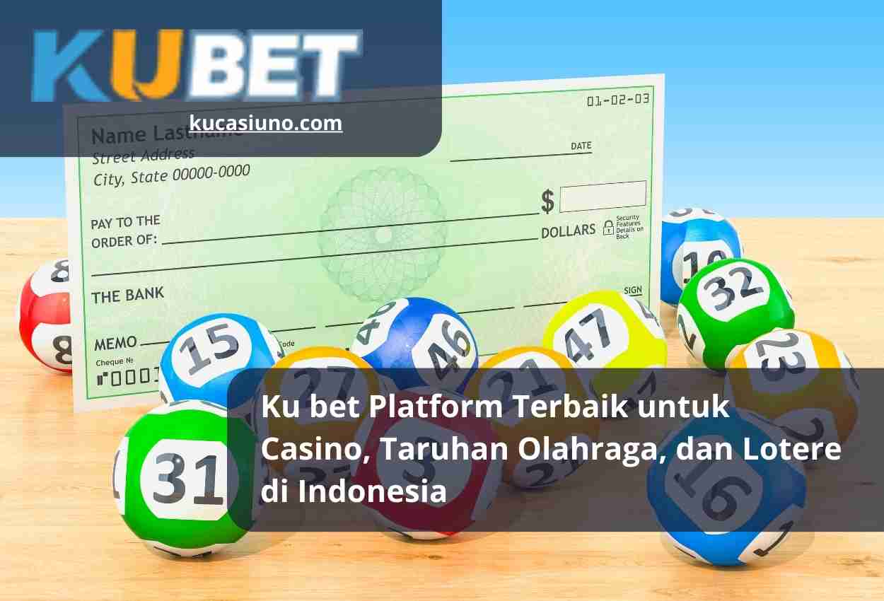 Ku bet Platform Terbaik untuk Casino, Taruhan Olahraga, dan Lotere di Indonesia