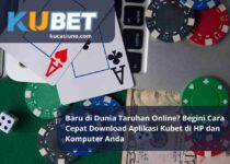 Baru di Dunia Taruhan Online Begini Cara Cepat Download Aplikasi Kubet di HP dan Komputer Anda