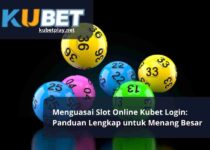 Menguasai Slot Online Kubet Login Panduan Lengkap untuk Menang Besar