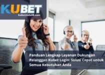 Panduan Lengkap Layanan Dukungan Pelanggan Kubet Login Solusi Cepat untuk Semua Kebutuhan Anda